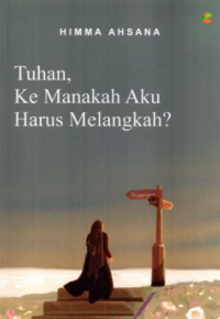 Image of Tuhan, Kemanakah Aku Harus Melangkah?