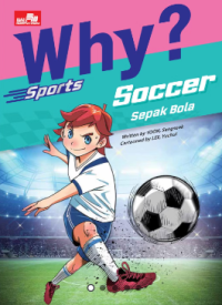 Image of Why? Sports: Soccer - Sepak Bola