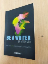 Image of Be A Writer Be A Winner : Spirit Untuk Kamu Yang Ingin Menang Di Awal Waktu