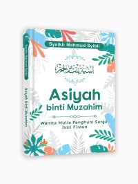 Image of Asiyah binti Muzahim : Wanita Mulia Penghuni Surga Istri Firaun